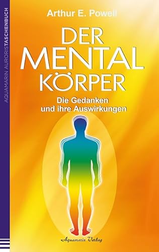 Der Mentalkörper: Die Gedanken und ihre Auswirkungen von Aquamarin