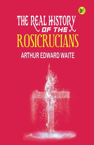 The Real History Of The Rosicrucians