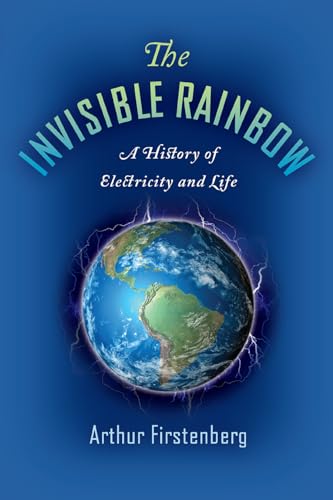 The Invisible Rainbow: A History of Electricity and Life von Chelsea Green Publishing Company