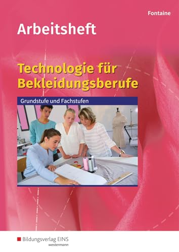 Technologie für Bekleidungsberufe: Grundstufe und Fachstufen Arbeitsheft von Bildungsverlag Eins GmbH