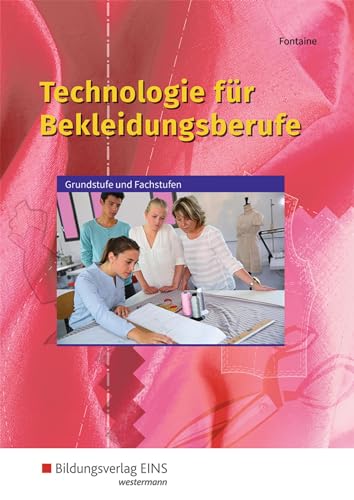 Technologie für Bekleidungsberufe: Grundstufe und Fachstufen Schülerband von Bildungsverlag Eins