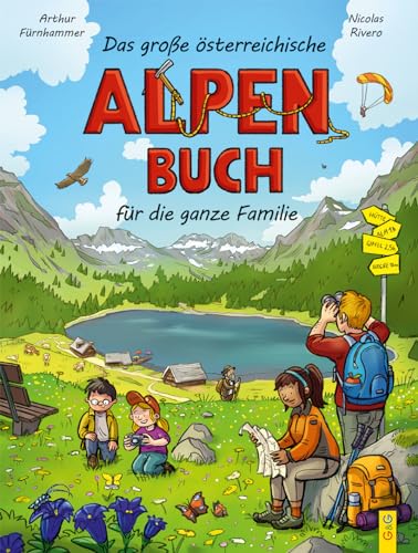 Das große österreichische Alpenbuch für die ganze Familie: Geschichte und Geschichten, Natur und Kultur von G & G KINDER- U. JUGENDBUCH