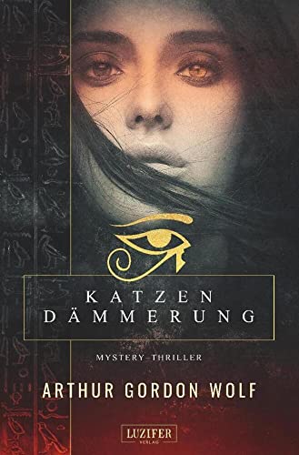 KATZENDÄMMERUNG: Roman: Roman, Mysterythriller von Luzifer-Verlag
