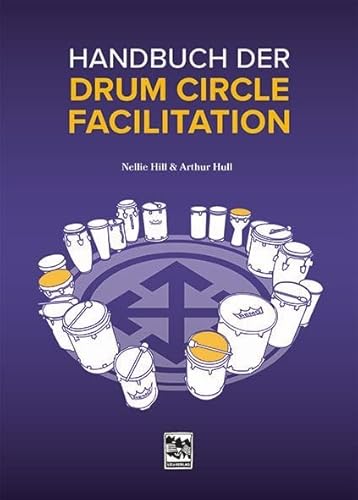 Handbuch der Drum Circle Facilitation: Die Drum Circle Methode von Arthur Hull von Leu Verlag