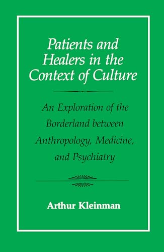 Patients and Healers in the Context of Culture: An Exploration of the Borderland Between Anthropology, Medicine, and Psychiatry: An Exploration of the ... of Health Systems and Medical Care, Band 5) von University of California Press