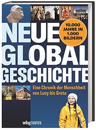 Neue Globalgeschichte. Eine Chronik der Menschheit von Lucy bis Greta. Alle Aspekte der Weltgeschichte knapp und präzise dargestellt. Mit fast 1000 Bildern, Karten und Infografiken auf 960 Seiten.