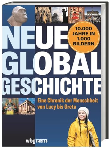 Neue Globalgeschichte. Eine Chronik der Menschheit von Lucy bis Greta. Alle Aspekte der Weltgeschichte knapp und präzise dargestellt. Mit fast 1000 Bildern, Karten und Infografiken auf 960 Seiten.