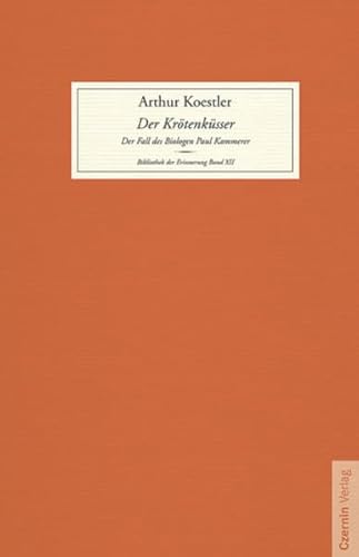 Der Krötenküsser: Der Fall des Biologen Paul Kammerer (Bibliothek der Erinnerung) von Czernin