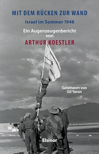 Mit dem Rücken zur Wand: Israel im Sommer 1948: Ein Augenzeugenbericht von Elsinor Verlag