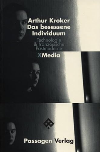Das besessene Individuum. Technologie und französische Postmoderne (Passagen X-Media) von Passagen Verlag