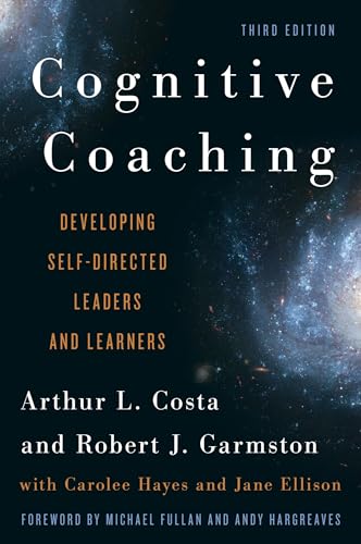 Cognitive Coaching: Developing Self-Directed Leaders and Learners (Christopher-Gordon New Editions)