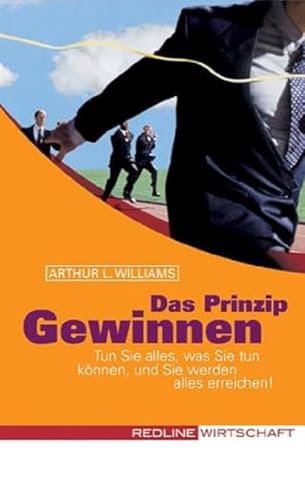 Das Prinzip Gewinnen: Tun Sie alles, was Sie tun können, und Sie werden alles erreichen! (Colours of Business) von Redline