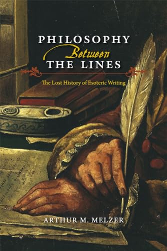Philosophy Between the Lines: The Lost History of Esoteric Writing