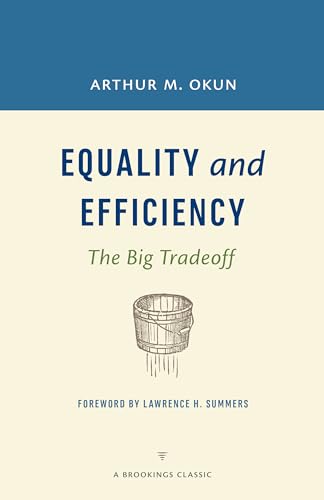 Equality and Efficiency REV: The Big Tradeoff (Brookings Classic)