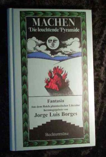 Die leuchtende Pyramide. [Aus dem Engl. von Herbert Preissler], Fantasia. Aus dem Reich der phantastischen Literatur herausgegeben von Jorge Luis Borges. von unbekannt