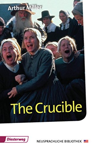 The Crucible: Textbook (Neusprachliche Bibliothek - Englische Abteilung: Sekundarstufe II) The Crucible: Textbook (Neusprachliche Bibliothek - Englische Abteilung: Sekundarstufe II)