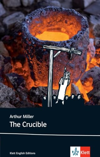 The Crucible: Schulausgabe für das Niveau C1, ab dem 6. Lernjahr. Ungekürzter englischer Originaltext mit Annotationen (Klett English Editions)