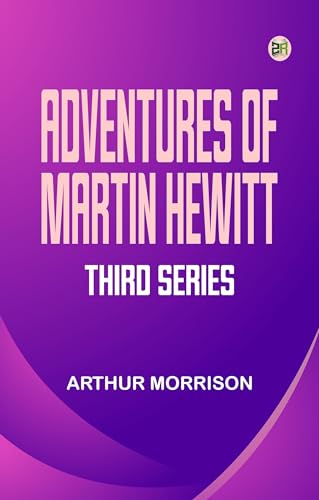 Adventures of Martin Hewitt, Third Series von Zinc Read