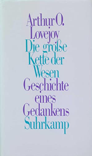 Die große Kette der Wesen: Geschichte eines Gedankens von Suhrkamp Verlag AG