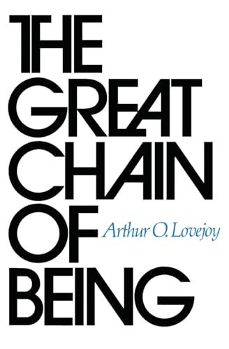 The Great Chain of Being: A Study of the History of an Idea (William James Lectures)
