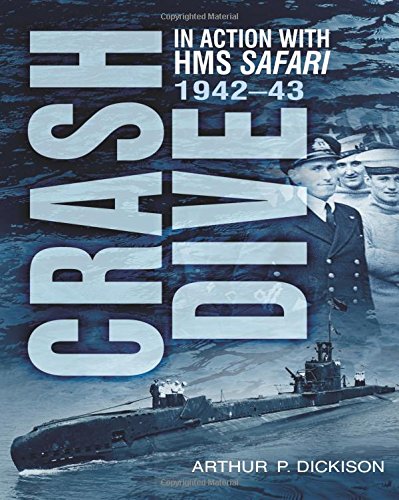 Crash Dive: In Action with HMS Safari: In Action with HMS "Safari", 1942-43 von Sutton Publishing