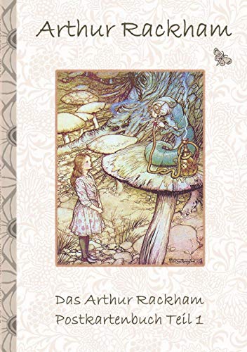 Das Arthur Rackham Postkartenbuch Teil 1: Alice im Wunderland, Wind in the Willows, Postkarten, sammeln, Original, Post, Briefmarke, Klassiker, ... Geschenkbuch, Geschenk, Kunstpostkarte, Kunst