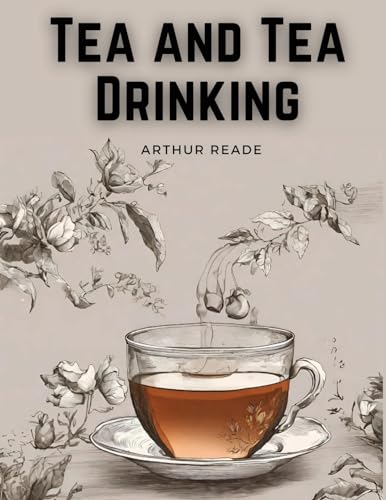 Tea and Tea Drinking von Intell Book Publishers