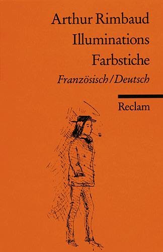 Illuminations /Farbstiche. Franz. /Dt.: Rimbaud, Arthur – Gedichtsammlung; zweisprachige Ausgabe; Französisch-Lektüre (Reclams Universal-Bibliothek)