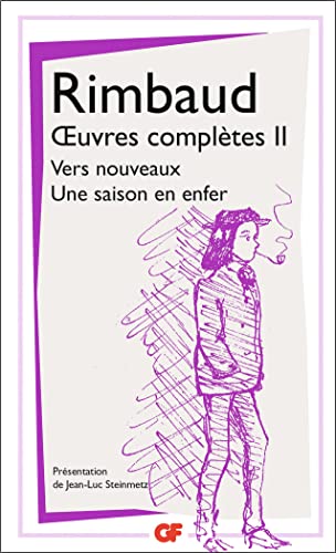 Oeuvres complètes : Tome 2, Vers nouveaux ; Une saison en enfer