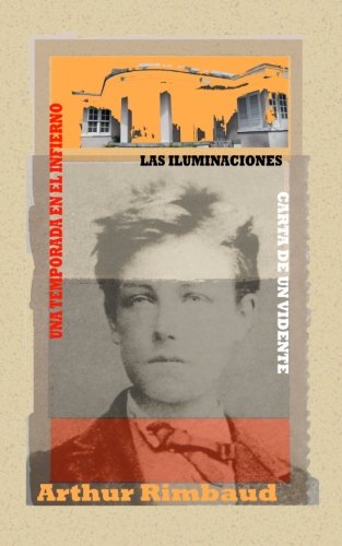 Una temporada en el infierno: Las iluminaciones - Carta del vidente Una temporada en el infierno: Las iluminaciones - Carta del vidente von CreateSpace Independent Publishing Platform