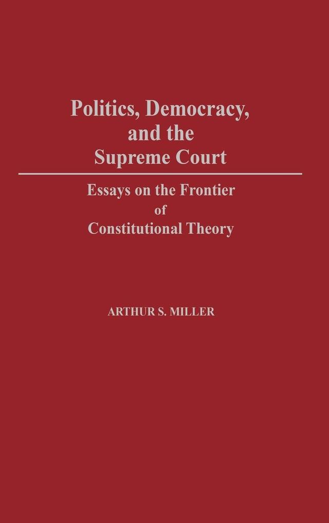 Politics Democracy and the Supreme Court von Greenwood Press