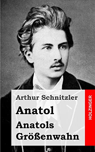 Anatol / Anatols Größenwahn