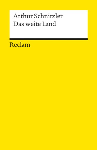 Das weite Land. Tragikomödie in fünf Akten: Schnitzler, Arthur – Deutsch-Lektüre, Deutsche Klassiker der Literatur – 18161 (Reclams Universal-Bibliothek)