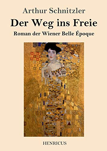 Der Weg ins Freie: Roman der Wiener Belle Époque von Henricus