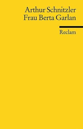 Frau Berta Garlan: Schnitzler, Arthur – Deutsch-Lektüre, Deutsche Klassiker der Literatur (Reclams Universal-Bibliothek)