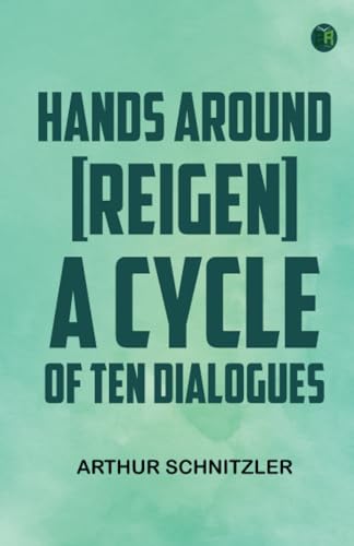 Hands Around [Reigen] A Cycle of Ten Dialogues von Zinc Read