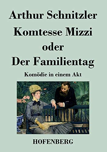 Komtesse Mizzi oder Der Familientag: Komödie in einem Akt von Hofenberg