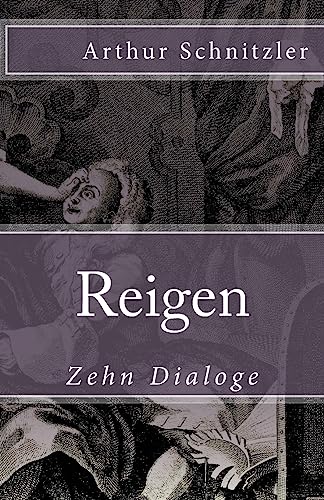 Reigen: Zehn Dialoge (Klassiker der Weltliteratur, Band 81) von CREATESPACE