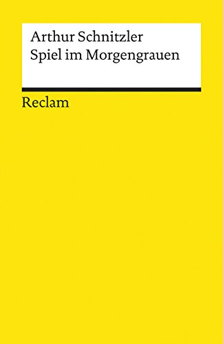 Spiel im Morgengrauen. Novelle: Schnitzler, Arthur – Deutsch-Lektüre, Deutsche Klassiker der Literatur – 18428 (Reclams Universal-Bibliothek)