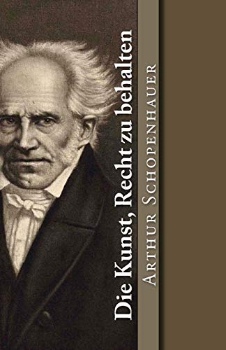 Die Kunst, Recht zu behalten (Klassiker der Weltliteratur, Band 13) von Createspace Independent Publishing Platform