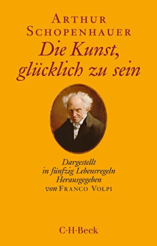 Die Kunst, glücklich zu sein: Dargestellt in fünfzig Lebensregeln (Beck Paperback)