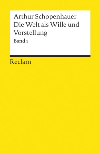 Die Welt als Wille und Vorstellung 1860, Bd.1: Bd.1 von Schopenhauers Hauptwerk als zweibändige Gesamtausgabe nach der Edition von Arthur Hübscher