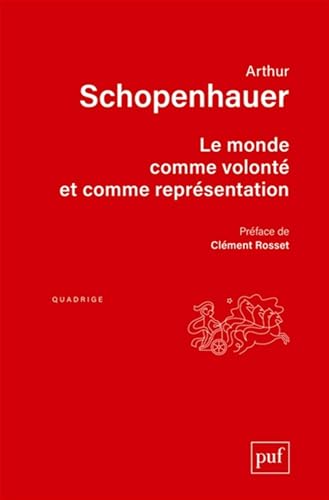 Le monde comme volonté et comme représentation: Traduit par A. Burdeau, édition revue par Richard Roos. Préface de Clément Rosset Le monde comme volonté et comme représentation: Traduit par A. Burdeau, édition revue par Richard Roos. Préface de Clément Rosset von PUF