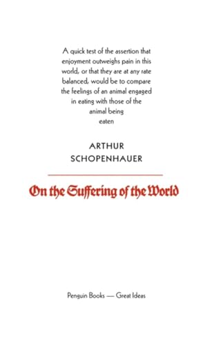 On the Suffering of the World: Arthur Schopenhauer (Penguin Great Ideas)