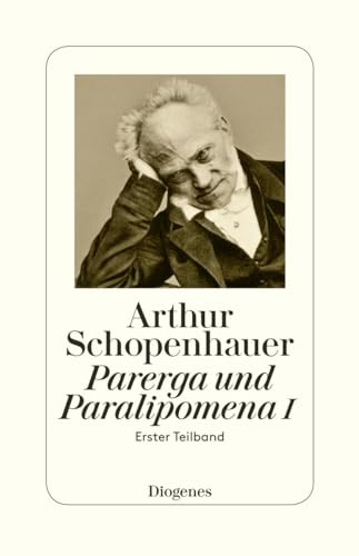 Parerga und Paralipomena I: Erster Teilband von Diogenes Verlag AG