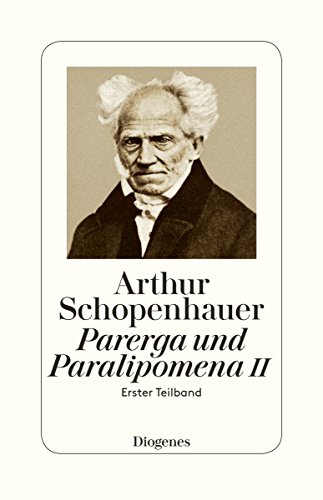 Parerga und Paralipomena II: Erster Teilband von Diogenes Verlag AG
