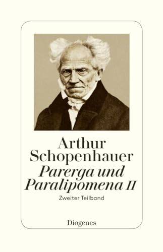 Parerga und Paralipomena II: Zweiter Teilband von Diogenes Verlag AG