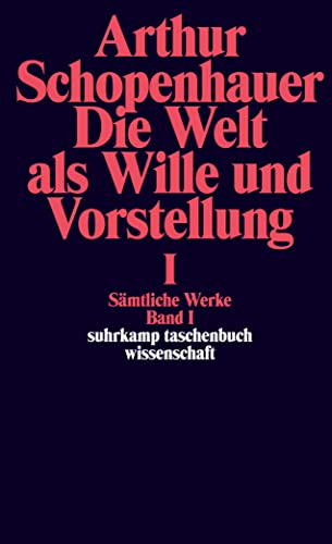 Sämtliche Werke. Band I. Die Welt als Wille und Vorstellung I von Suhrkamp Verlag AG