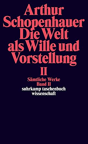 Sämtliche Werke. Band II. Die Welt als Wille und Vorstellung II