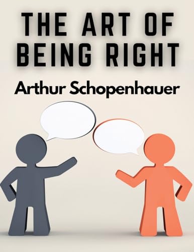 The Art of Being Right: 38 Ways to Win an Argument von Magic Publisher